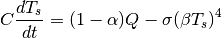 \begin{equation*}
C\frac{dT_{s}}{dt}=(1-\alpha)Q-\sigma(\beta T_{s})^4
\end{equation*}