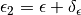 \epsilon_{2}=\epsilon+\delta_{\epsilon}