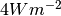 4 W m^{-2}