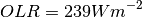 \begin{equation*}
OLR = 239 W m^{-2}
\end{equation*}
