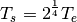 \begin{equation*}
T_{s}=2^{\frac{1}{4}}T_{e}
\end{equation*}