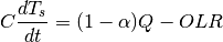 \begin{equation*}
C\frac{dT_{s}}{dt} = (1-\alpha)Q-OLR
\end{equation*}