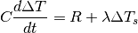 \begin{equation*}
C\frac{d\Delta T}{dt}=R+\lambda\Delta T_{s}
\end{equation*}