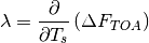 \begin{equation*}
\lambda=\frac{\partial}{\partial T_{s}}\left(\Delta F_{TOA}\right)
\end{equation*}