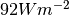 92 W m^{-2}