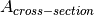 A_{cross-section}