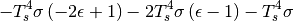 $$- T_{s}^{4} \sigma \left(- 2 \epsilon + 1\right) - 2 T_{s}^{4} \sigma \left(\epsilon - 1\right) - T_{s}^{4} \sigma$$