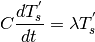 \begin{equation*}
C\frac{dT_{s}^{'}}{dt}=\lambda T_{s}^{'}
\end{equation*}