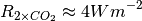 \begin{equation*}
R_{2\times {CO_{2}}} \approx 4Wm^{-2}
\end{equation*}
