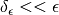 \delta_{\epsilon}<<\epsilon