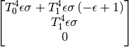 $$\left[\begin{matrix}T_{0}^{4} \epsilon \sigma + T_{1}^{4} \epsilon \sigma \left(- \epsilon + 1\right)\\T_{1}^{4} \epsilon \sigma\\0\end{matrix}\right]$$
