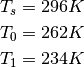 \begin{align*}
T_{s} & = 296 K \\
T_{0} & = 262 K \\
T_{1} & = 234 K
\end{align*}