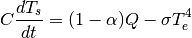\begin{equation*}
C\frac{dT_s}{dt} = (1-\alpha)Q-\sigma T_e^4
\end{equation*}