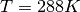 T = 288 K