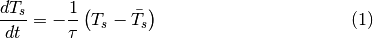 \begin{equation}
\frac{dT_{s}}{dt}=-\frac{1}{\tau}\left(T_{s}-\bar{T_{s}}\right)
\end{equation}