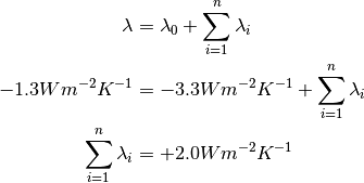 \begin{align*}
\lambda &= \lambda_{0}+\sum_{i=1}^{n}{\lambda_{i}}\\
-1.3Wm^{-2}K^{-1} &= -3.3Wm^{-2}K^{-1} + \sum_{i=1}^{n}{\lambda_{i}}\\
\sum_{i=1}^{n}{\lambda_{i}} &= +2.0Wm^{-2}K^{-1}
\end{align*}