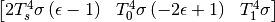 $$\left[\begin{matrix}2 T_{s}^{4} \sigma \left(\epsilon - 1\right) & T_{0}^{4} \sigma \left(- 2 \epsilon + 1\right) & T_{1}^{4} \sigma\end{matrix}\right]$$